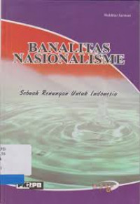 Banalitas Nasionalisme (Sebuah Renungan Untuk Indonesia)