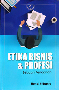 Etika Bisnis & Profesi (Sebuah Pencarian)