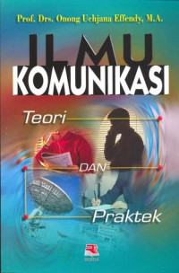 Ilmu Komunikasi (Teori dan Praktek)