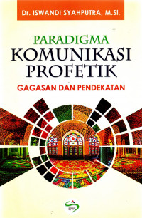 Paradigma Komunikasi Profetik (Gagasan dan Pendekatan)