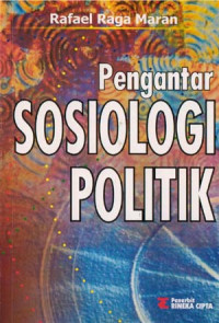 Pengantar Sosiologi Politik/ Rafael Raga Maran