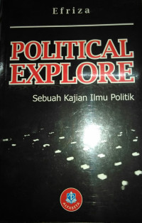 Political Explore (Sebuah Kajian Ilmu Politik)