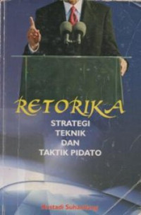 Retorika Strategi, Teknik dan Taktik Berpidato